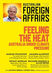 Buy Feeling the Heat: Australia Under Climate Pressure: Australian Foreign Affairs 12