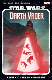 Buy STAR WARS: DARTH VADER BY GREG PAK VOL. 6 - RETURN OF THE HANDMAIDENS