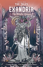 Buy Critical Role: The Tales of Exandria Vol 1 --The Bright Queen