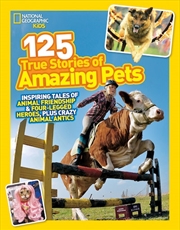 Buy National Geographic Kids 125 True Stories of Amazing Pets