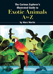 Buy Curious Explorer's Illustrated Guide to Exotic Animals