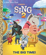 Buy A Little Golden Book - The Big Time! (Illumination's Sing 2)