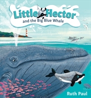 Buy Little Hector and the Big Blue Whale