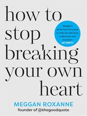 Buy How to Stop Breaking Your Own Heart