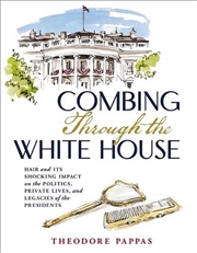 Buy Combing Through The White House