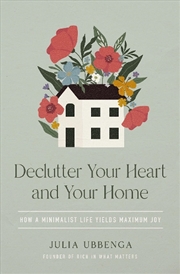 Buy Declutter Your Heart And Your Home