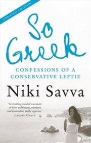 Buy So Greek: Confessions of a Conservative Leftie