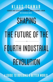 Buy Shaping the Future of the Fourth Industrial Revolution