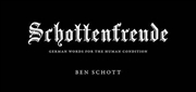 Buy Schottenfreude: German Words for the Human Condition