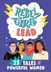 Buy Rebel Girls Lead: 25 Tales of Powerful Women