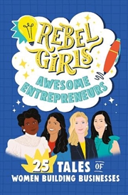 Buy Rebel Girls Awesome Entrepreneurs: 25 Tales of Women Building Businesses