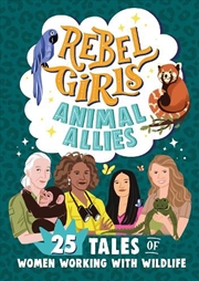 Buy Rebel Girls Animal Allies: 25 Tales of Women Working with Wildlife