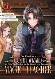 Buy I Got Fired as a Court Wizard so Now I'm Moving to the Country to Become a Magic  Teacher (Manga) Vo