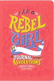 Buy I Am A Rebel Girl: A Journal to Start Revolutions