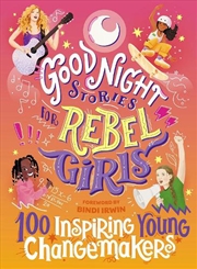 Buy Good Night Stories for Rebel Girls: 100 Inspiring Young Changemakers