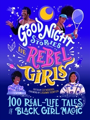 Buy Good Night Stories for Rebel Girls: 100 Real-Life Tales of Black Girl Magic