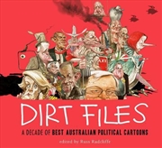 Buy Dirt Files: A Decade of Best Australian Political Cartoons