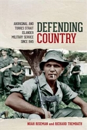 Buy Defending Country: Aboriginal and Torres Strait Islander Military Service since 1945