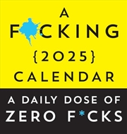 Buy A F*cking 2025 Boxed Calendar: A Daily Dose of Zero F*cks (Funny Daily Desk Calendar, White Elephant