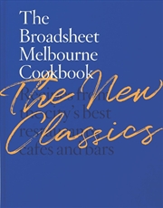 Buy The Broadsheet Melbourne Cookbook: The New Classics