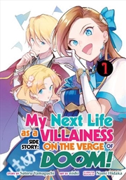 Buy My Next Life as a Villainess Side Story: On the Verge of Doom! (Manga) Vol. 1