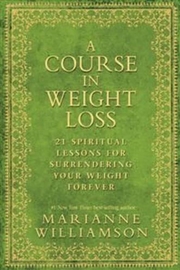 Buy Course in Weight Loss: 21 Spiritual Lessons for Surrendering Your Weight Forever