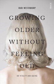 Buy Growing older without feeling old: On vitality and ageing