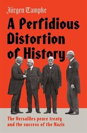 Buy Perfidious Distortion of History: the Versailles Peace Treaty and the success of the Nazis