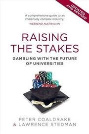 Buy Raising the Stakes: Gambling with the Future of Universities (Second Edition)