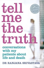 Buy Tell Me the Truth: Conversations with my patients about life and death