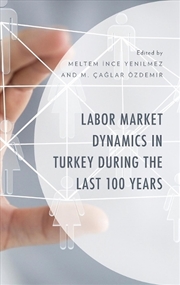 Buy Labor Market Dynamics in Turkey during the Last 100 Years