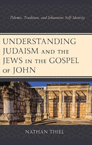 Buy Understanding Judaism and the Jews in the Gospel of John