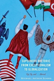 Buy Superhero Rhetoric from Exceptionalism to Globalization