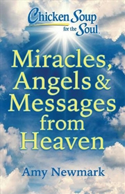 Buy Chicken Soup for the Soul: Miracles Angels & Messages from Heaven