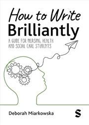 Buy How to Write Brilliantly: A Guide for Nursing Health & Social Care Stud