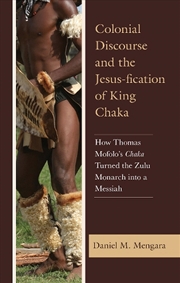 Buy Colonial Discourse and the Jesus-fication of King Chaka