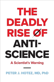 Buy The Deadly Rise of Anti-science