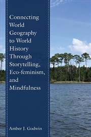 Buy Connecting World Geography to World History Through Storytelling Eco-fe