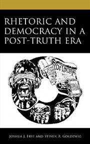 Buy Rhetoric and Democracy in a Post-Truth Era