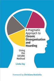 Buy A Pragmatic Approach to Chronic Disorganisation and Hoarding