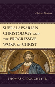 Buy Supralapsarian Christology and the Progressive Work of Christ