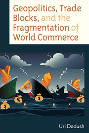 Buy Geopolitics Trade Blocks and the Fragmentation of World Commerce