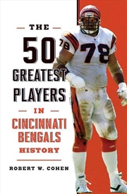 Buy The 50 Greatest Players in Cincinnati Bengals History