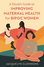 Buy A Doula's Guide to Improving Maternal Health for BIPOC Women