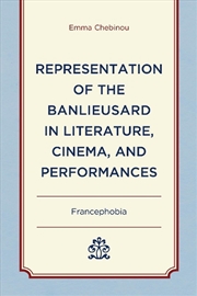 Buy Representation of the Banlieusard in Literature Cinema and Performance