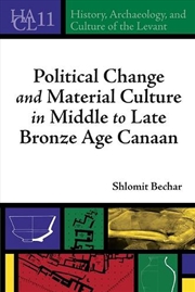 Buy Political Change and Material Culture in Middle to Late Bronze Age Canaa