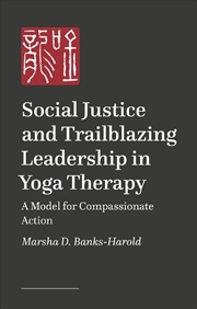 Buy Social Justice and Trailblazing Leadership in Yoga Therapy