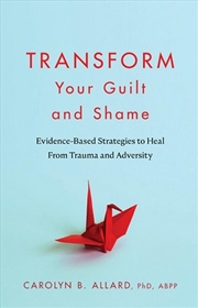 Buy Transform Your Guilt and Shame