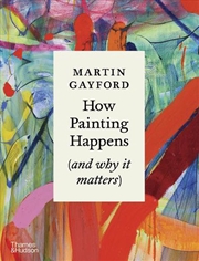 Buy How Painting Happens (and Why it Matters)