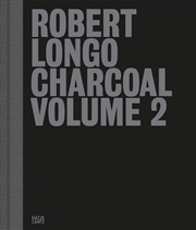 Buy Robert Longo: Charcoal Volume 2